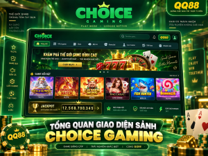 Tổng quan giao diện sảnh Choice Gaming tại QQ88