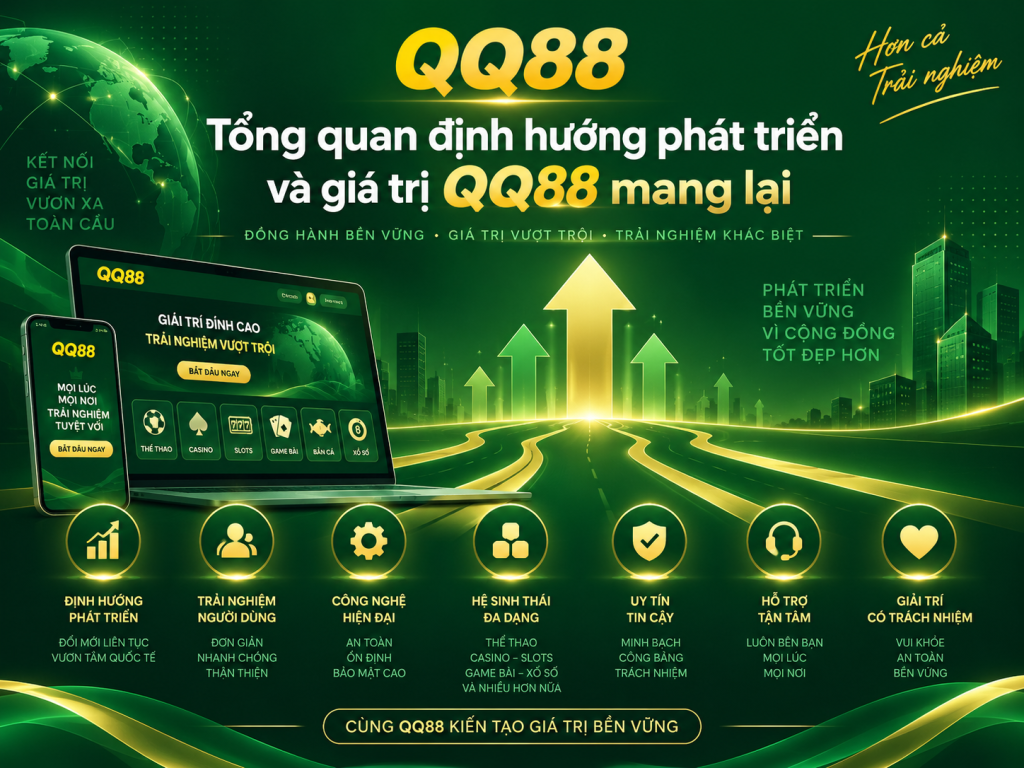 Tổng quan định hướng phát triển và giá trị QQ88 mang lại
