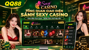 Tổng quan giao diện sảnh Sexy Casino tại QQ88